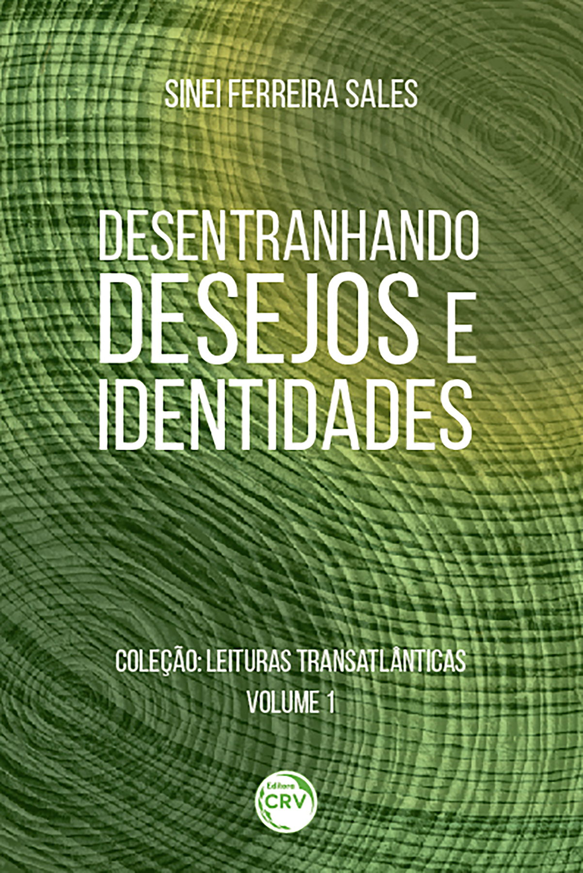 Capa do livro: DESENTRANHANDO DESEJOS E IDENTIDADES <br>Coleção: Leituras Transatlânticas <br>Volume 1