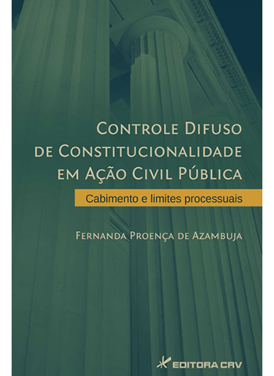 Capa do livro: CONTROLE DIFUSO DE CONSTITUCIONALIDADE EM AÇÃO CIVIL PÚBLICA:<br>cabimento e limites processuais