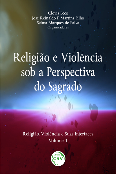 Capa do livro: RELIGIÃO E VIOLÊNCIA SOB A PERSPECTIVA DO SAGRADO  <br>Coleção Religião, violência e suas interfaces  <br>Volume 1