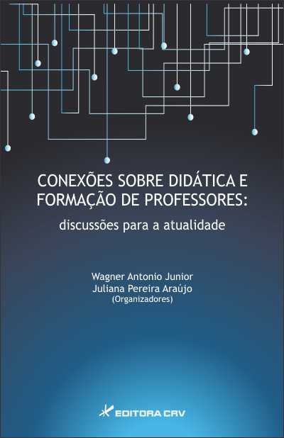 Capa do livro: CONEXÕES SOBRE DIDÁTICA E FORMAÇÃO DE PROFESSORES:<br>discussões para a atualidade