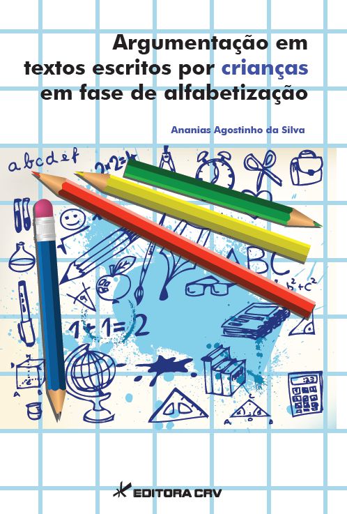 Capa do livro: ARGUMENTAÇÃO EM TEXTOS ESCRITOS POR CRIANÇAS EM FASE DE ALFABETIZAÇÃO