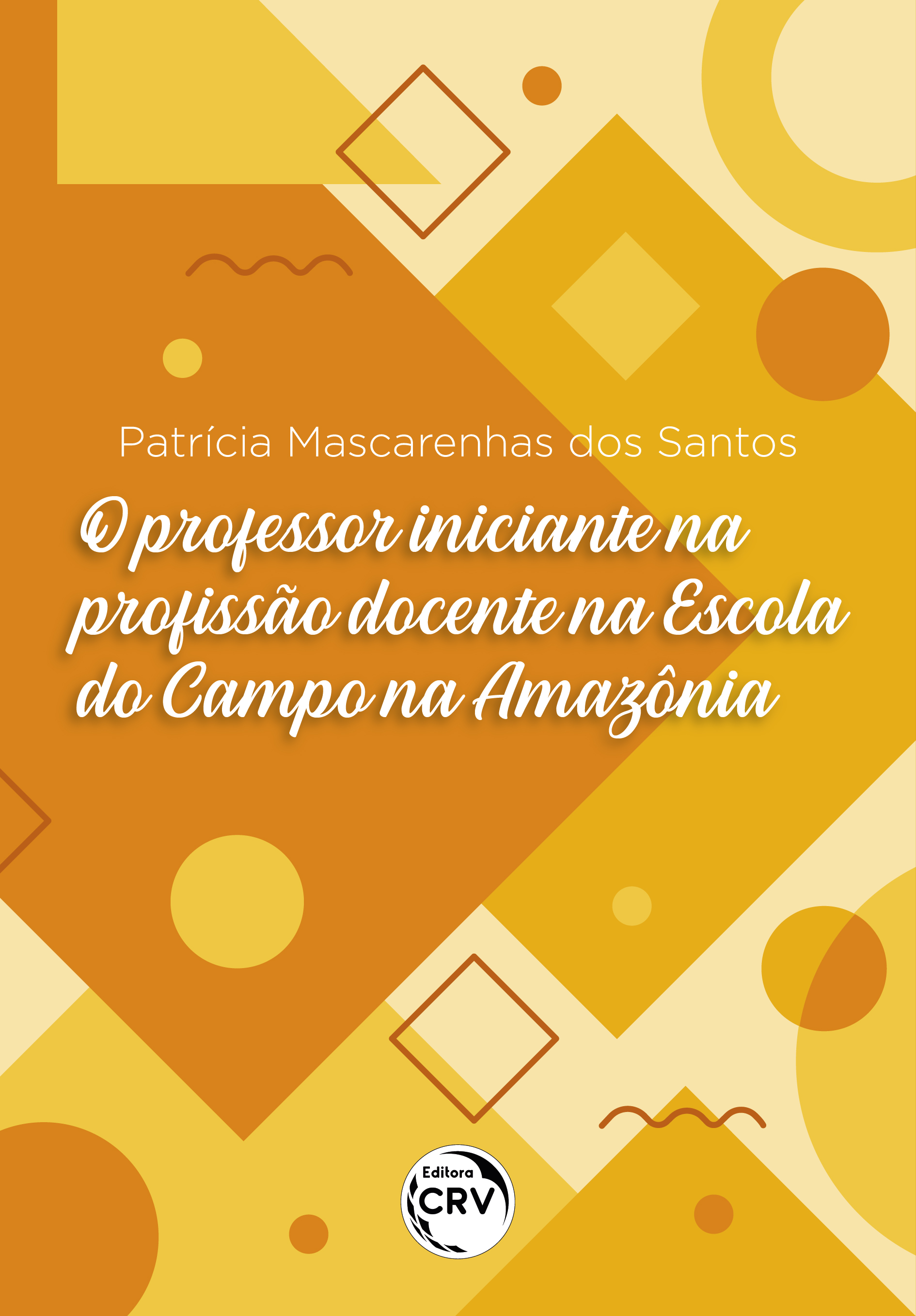 Capa do livro: O PROFESSOR INICIANTE NA PROFISSÃO DOCENTE NA ESCOLA DO CAMPO NA AMAZÔNIA