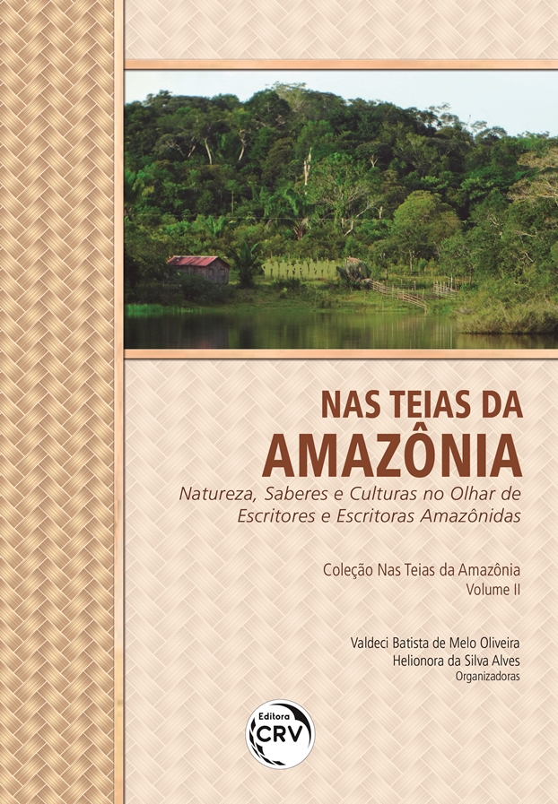Capa do livro: NAS TEIAS DA AMAZÔNIA:<br>natureza, saberes e culturas no olhar de escritores e escritoras amazônidas<br>Coleção Nas Teias da Amazônia<br>Volume II