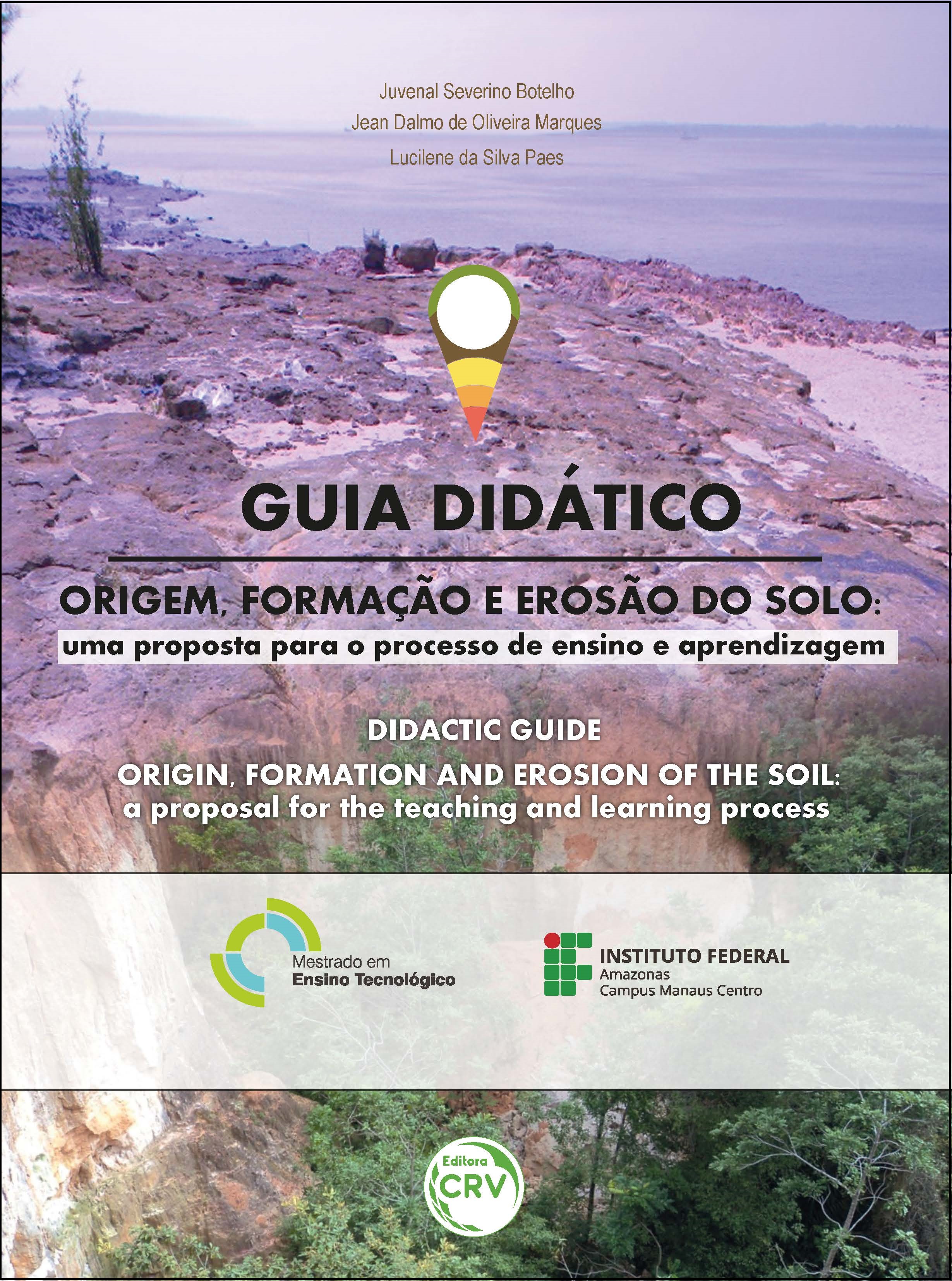 Capa do livro: GUIA DIDÁTICO<br>ORIGEM, FORMAÇÃO E EROSÃO DO SOLO:<br>uma proposta para o processo de ensino e aprendizagem