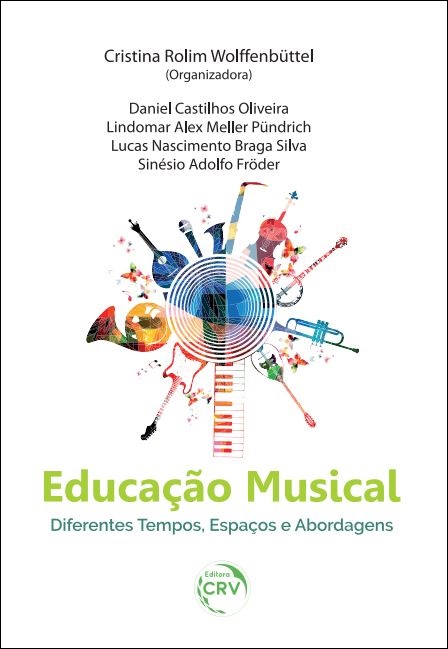 Capa do livro: EDUCAÇÃO MUSICAL:<br> diferentes tempos, espaços e abordagens