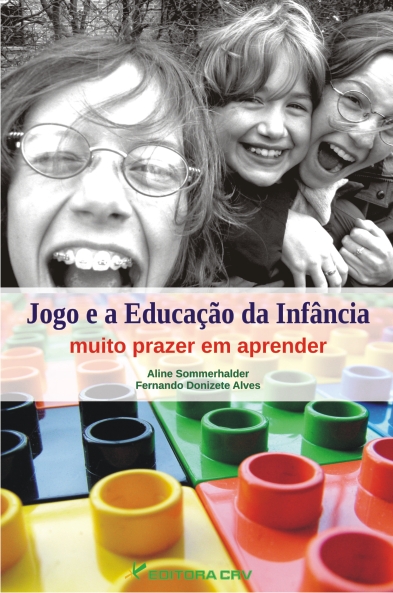 Capa do livro: JOGO E A EDUCAÇÃO DA INFÂNCIA<br>Muito Prazer em Aprender