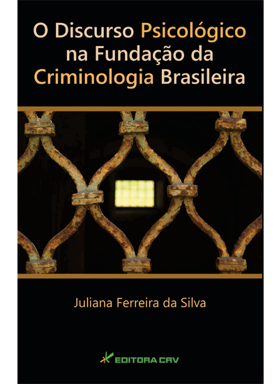 Capa do livro: O DISCURSO PSICOLÓGICO NA FUNDAÇÃO DA CRIMINOLOGIA BRASILEIRA