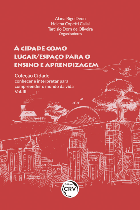 Capa do livro: A CIDADE COMO LUGAR/ESPAÇO PARA O ENSINO E APRENDIZAGEM<br><br> COLEÇÃO CIDADE: conhecer e interpretar para compreender o mundo da vida - Vol III