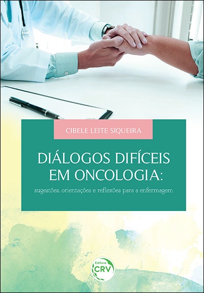 Capa do livro: DIÁLOGOS DIFÍCEIS EM ONCOLOGIA: <br>sugestões, orientações e reﬂexões para a enfermagem