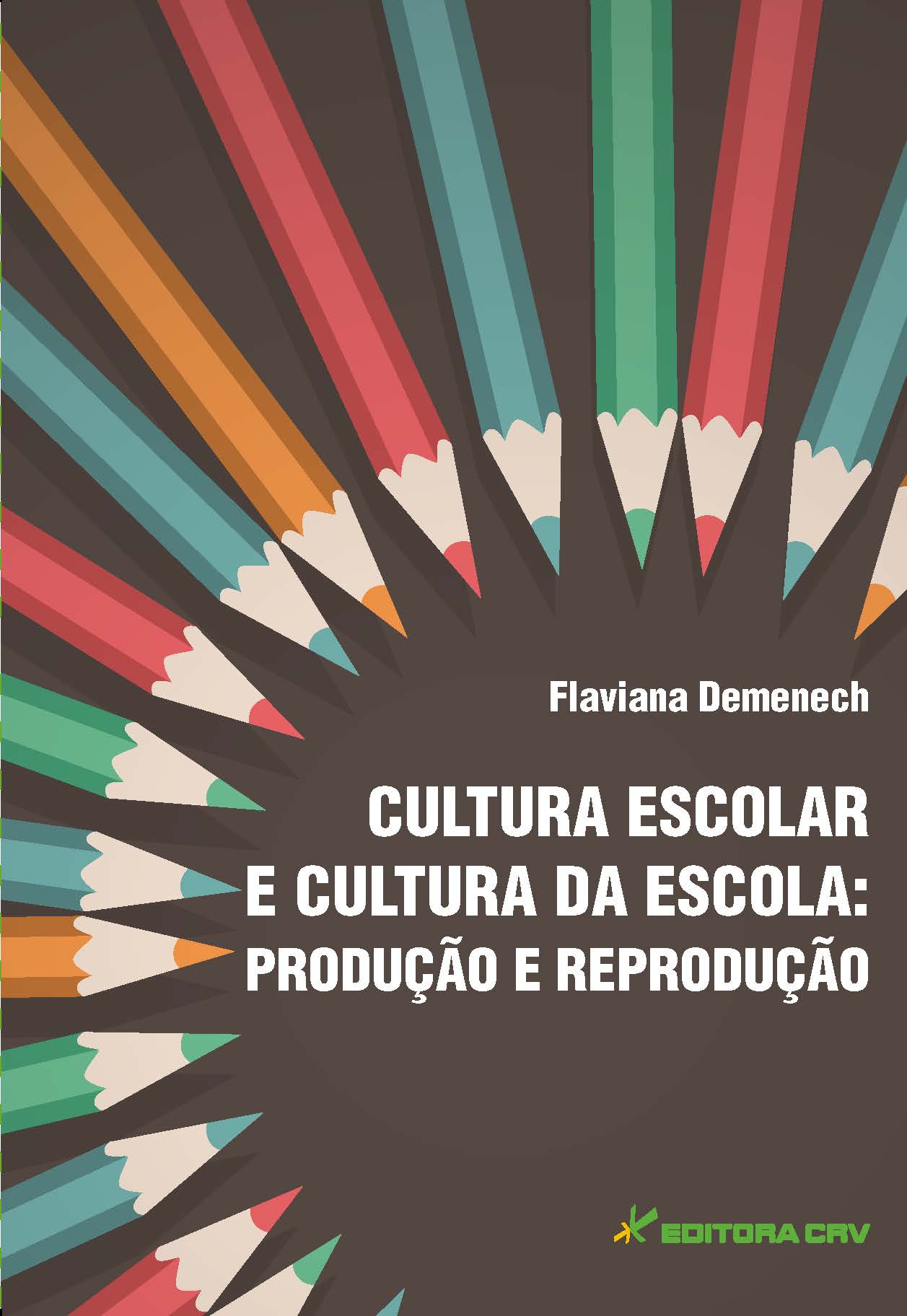 Capa do livro: CULTURA ESCOLAR E CULTURA DA ESCOLA:<br> produção e reprodução