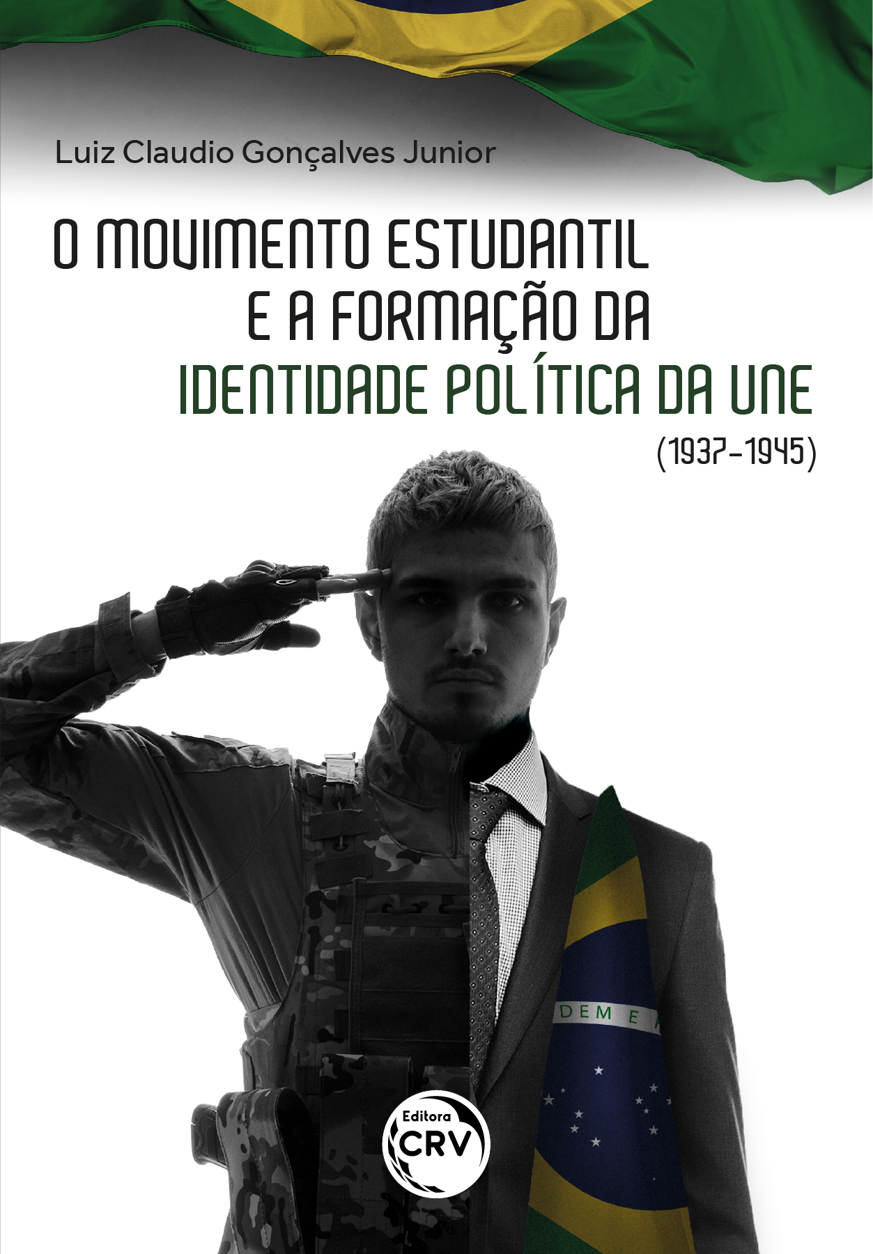 Capa do livro: O MOVIMENTO ESTUDANTIL BRASILEIRO E A FORMAÇÃO DE IDENTIDADE POLÍTICA DA UNE (1937-1945)	