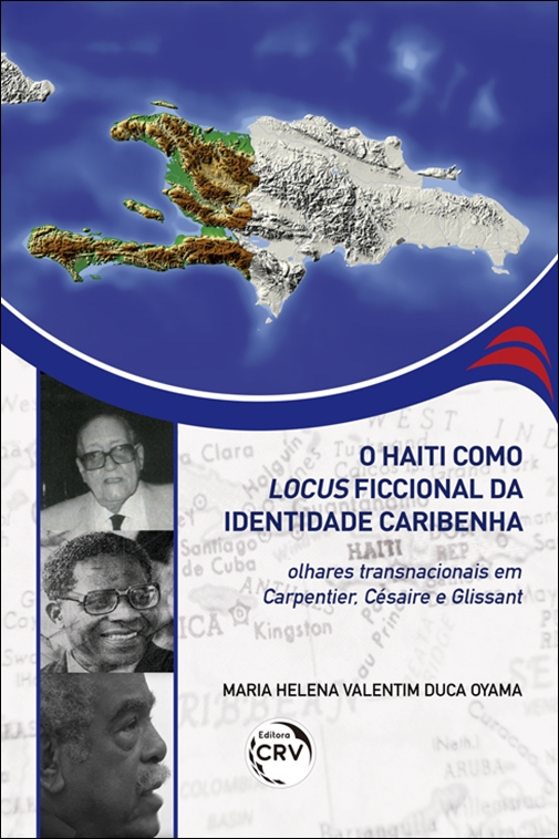 Capa do livro: O HAITI COMO LOCUS FICCIONAL DA IDENTIDADE CARIBENHA: <br>olhares transnacionais em Carpentier, Césaire e Glissant