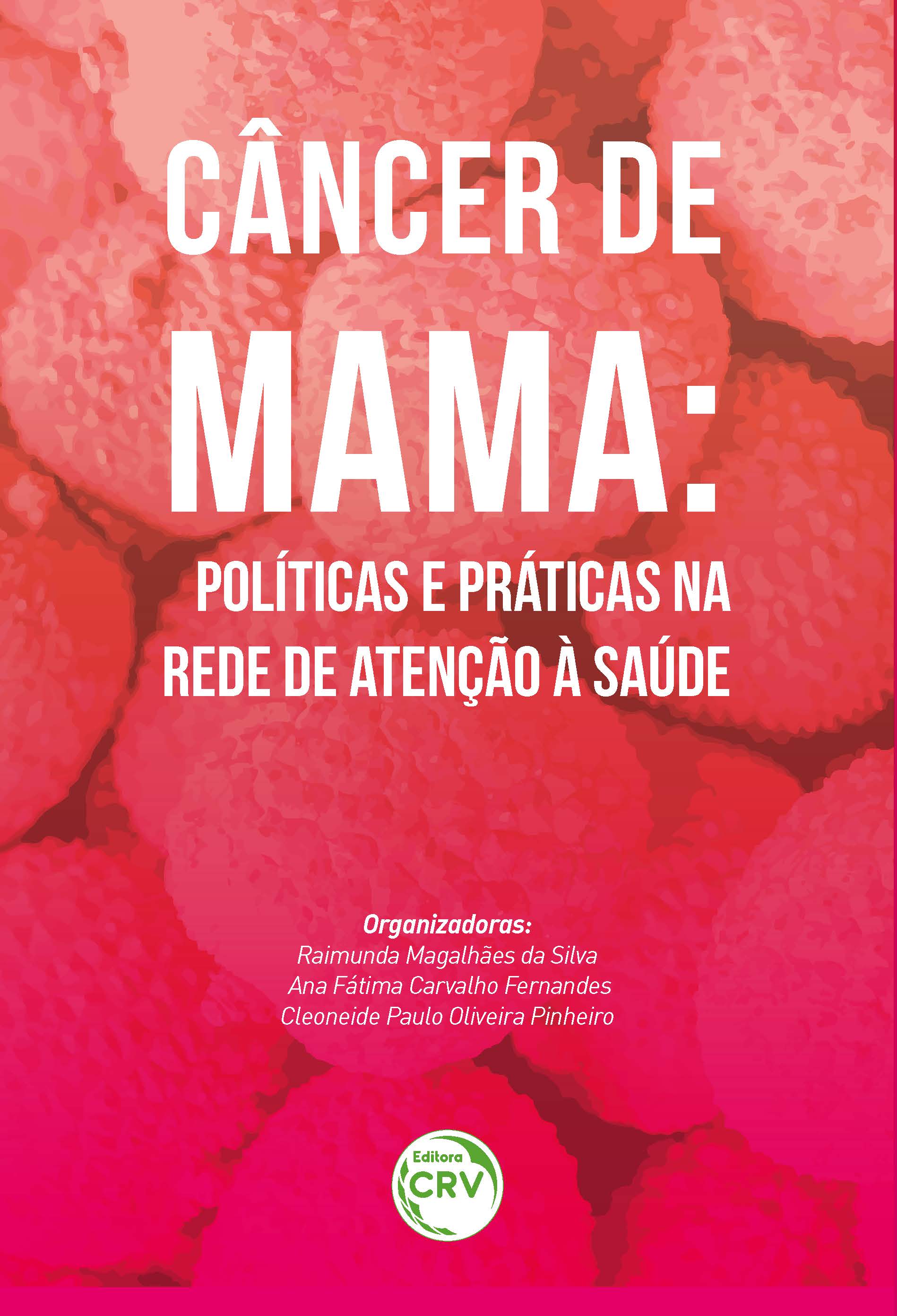 Capa do livro: CÂNCER DE MAMA:<br> políticas e práticas na rede de atenção à saúde 