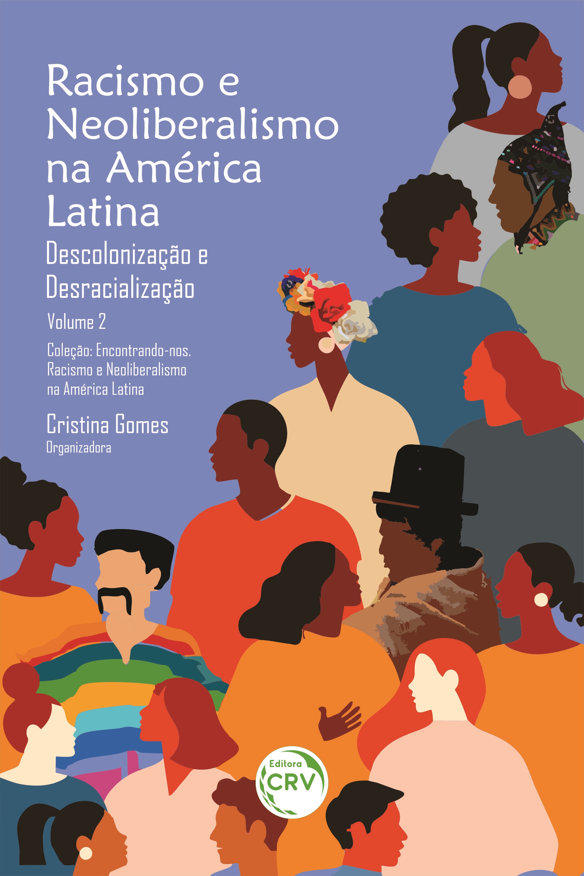 Capa do livro: RACISMO E NEOLIBERALISMO NA AMÉRICA LATINA:<br>Descolonização e desracialização<br>Coleção:<br>Encontrando-nos. Racismo e Neoliberalismo na América Latina - Volume 2