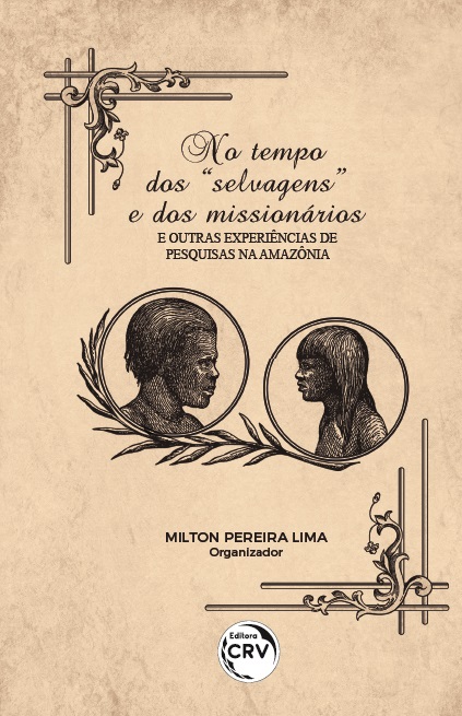 Capa do livro: NO TEMPO DOS “SELVAGENS” E DOS MISSIONÁRIOS: <br>e outras experiências de pesquisas na Amazônia