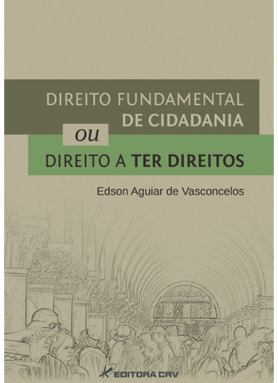 Capa do livro: DIREITO FUNDAMENTAL DE CIDADANIA OU DIREITO A TER DIREITOS