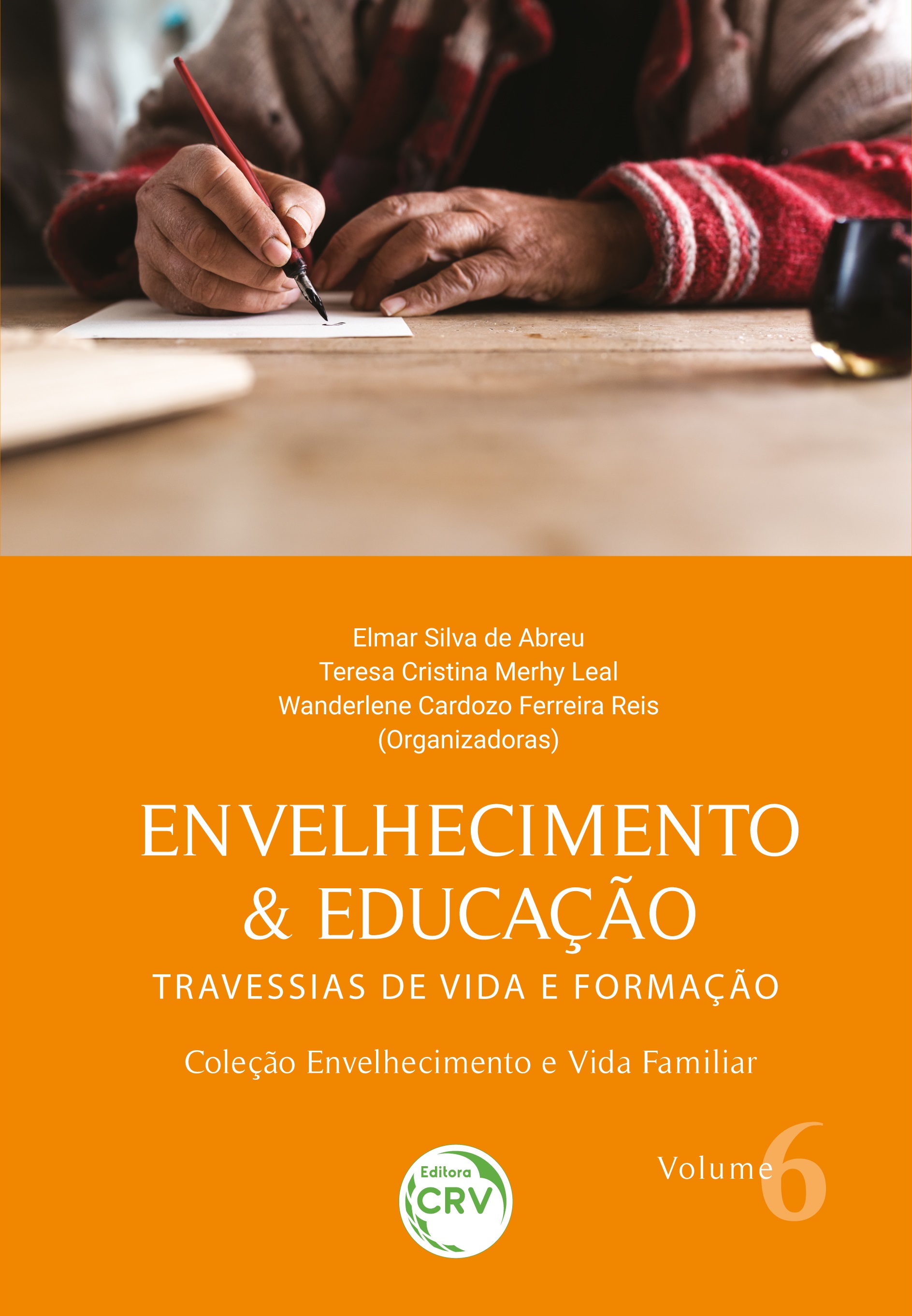 Capa do livro: ENVELHECIMENTO & EDUCAÇÃO:<br> travessias de vida e formação<br> Coleção Envelhecimento e Vida Familiar <br>Volume 6