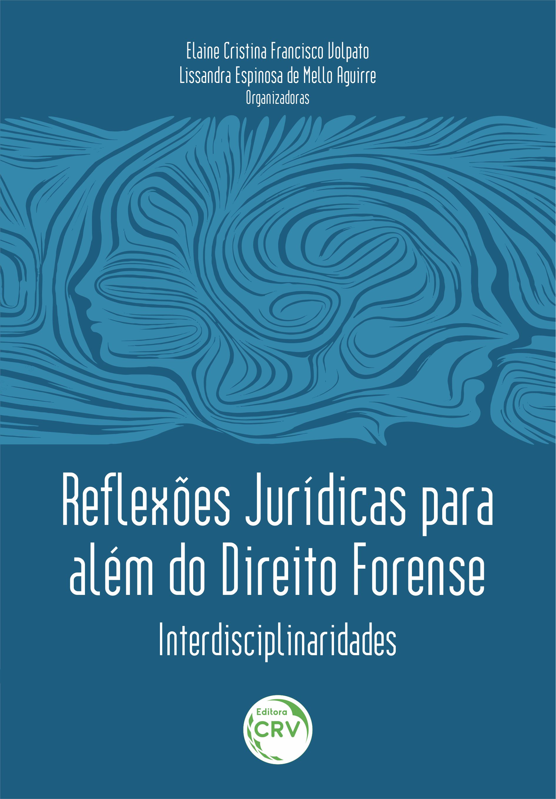 Capa do livro: REFLEXÕES JURÍDICAS PARA ALÉM DO DIREITO FORENSE: <br>Interdisciplinaridades