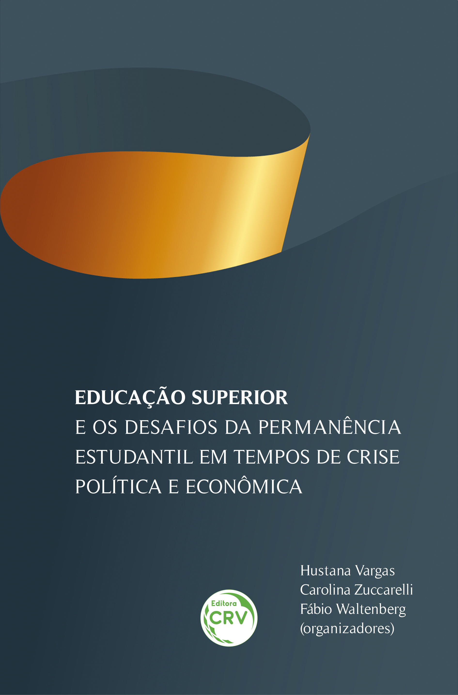 Capa do livro: EDUCAÇÃO SUPERIOR E OS DESAFIOS DA PERMANÊNCIA ESTUDANTIL EM TEMPOS DE CRISE POLÍTICA E ECONÔMICA