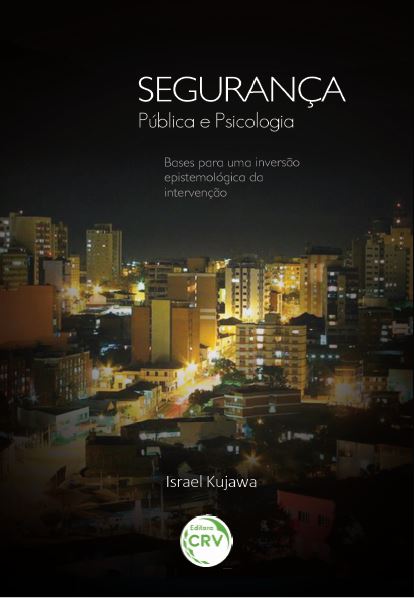 Capa do livro: SEGURANÇA PÚBLICA E PSICOLOGIA:<br> bases para uma inversão epistemológica da intervenção