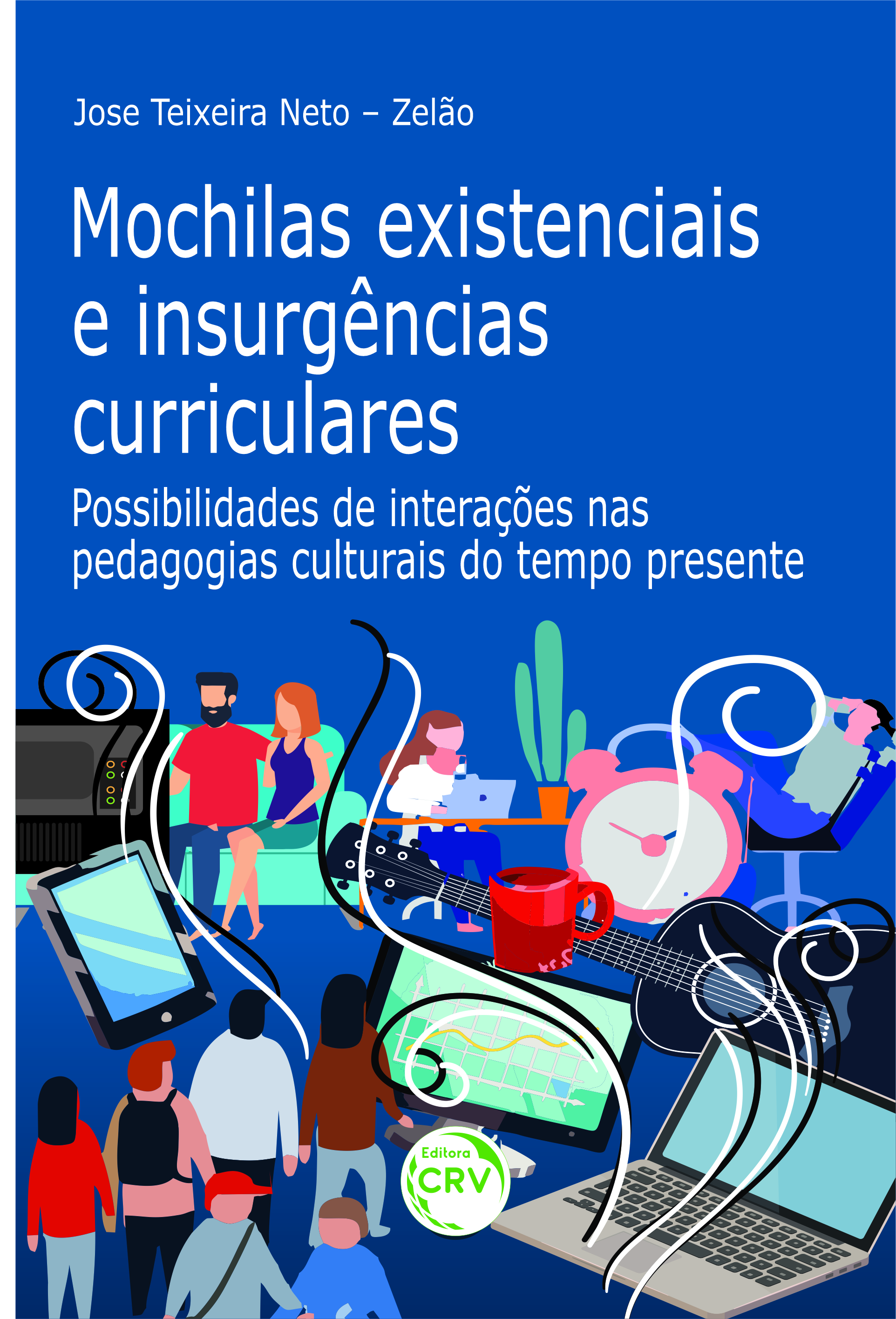 Capa do livro: MOCHILAS EXISTENCIAIS E INSURGÊNCIAS CURRICULARES: <br>possibilidades de interações nas pedagogias culturais do tempo presente