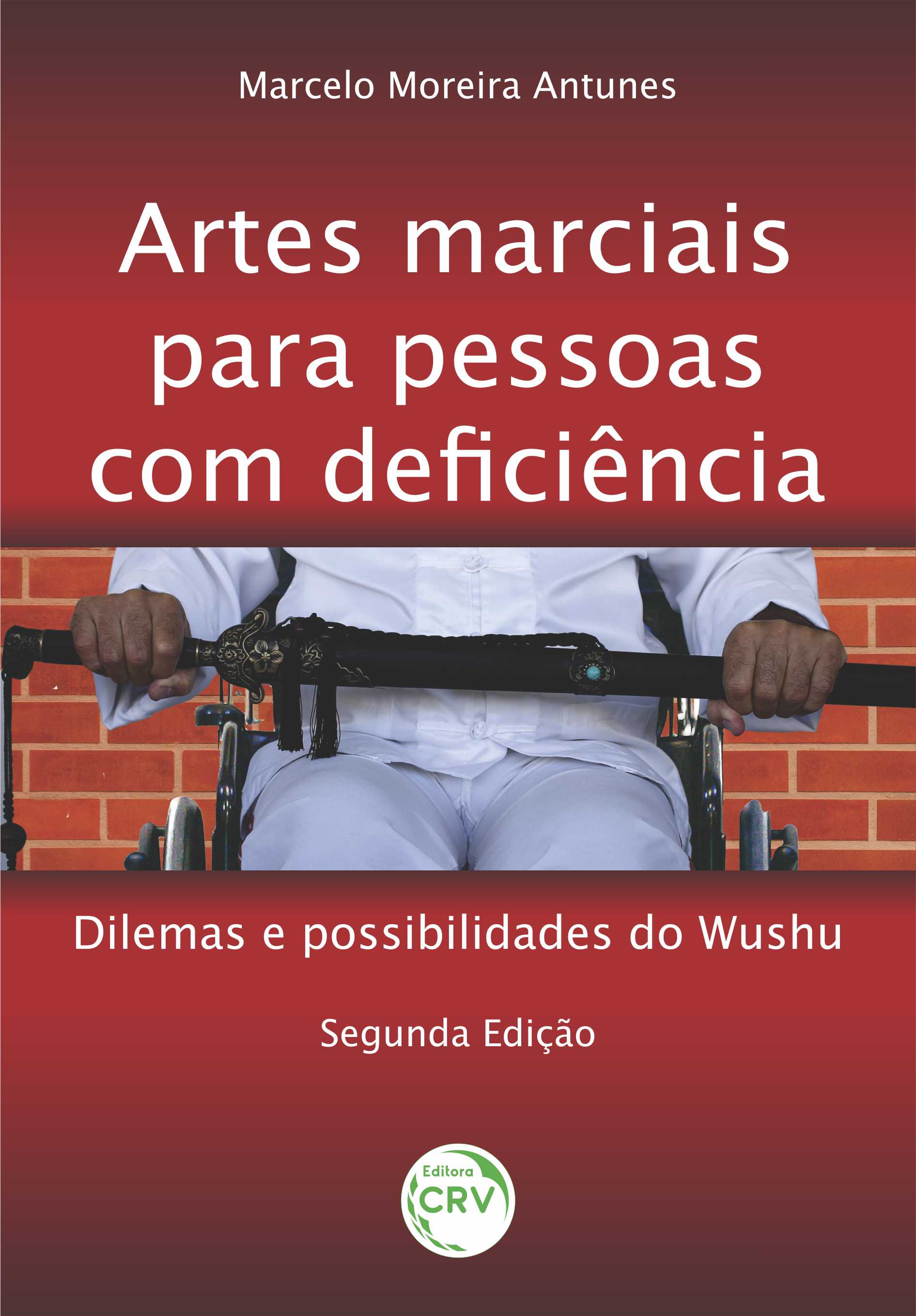 Capa do livro: ARTES MARCIAIS PARA PESSOAS COM DEFICIÊNCIA: <br>dilemas e possibilidades do Wushu - 2ª Edição