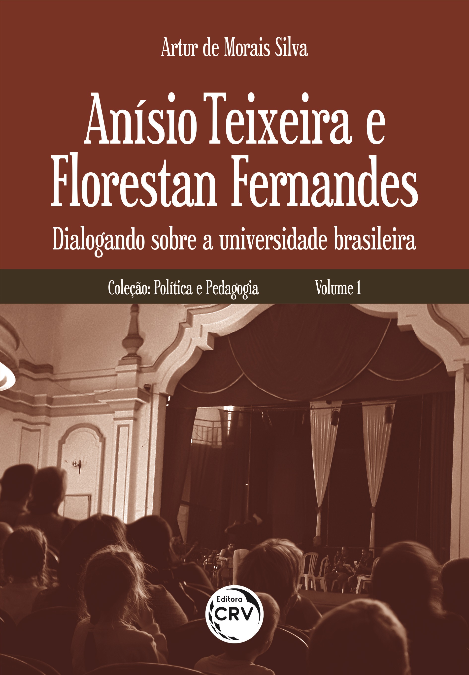 Capa do livro: ANÍSIO TEIXEIRA E FLORESTAN FERNANDES:<br> Dialogando sobre a universidade brasileira <br><br>Coleção:<br> Política e Pedagogia - Volume 1