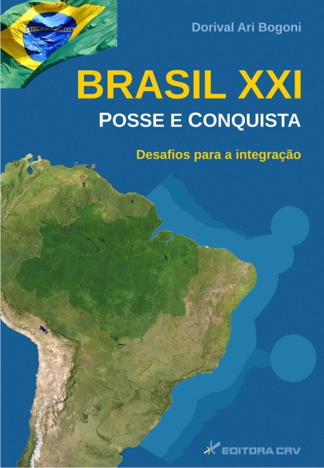 Capa do livro: BRASIL XXI POSSE E CONQUISTA DESAFIOS PARA A INTEGRAÇÃO
