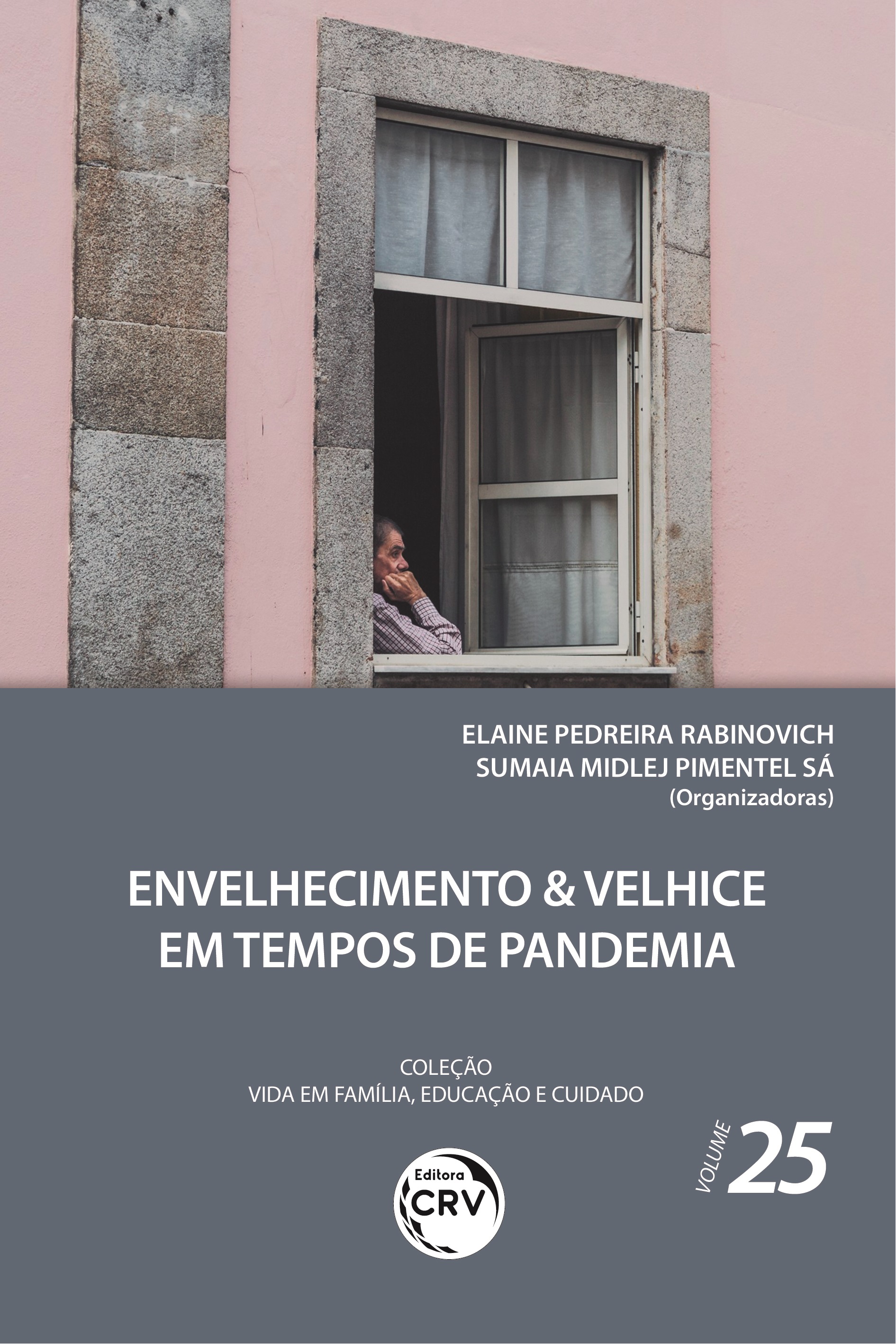 Capa do livro: ENVELHECIMENTO & VELHICE EM TEMPOS DE PANDEMIA <br>Coleção Vida em Família, Educação e Cuidado - Volume 25