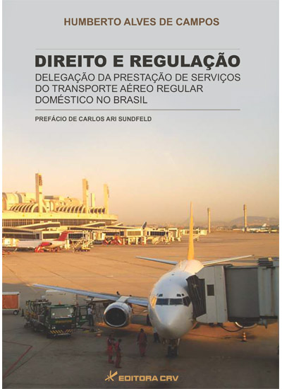 Capa do livro: DIREITO E REGULAÇÃO:<br>delegação da prestação de serviços do<br>transporte aéreo regular doméstico no Brasil