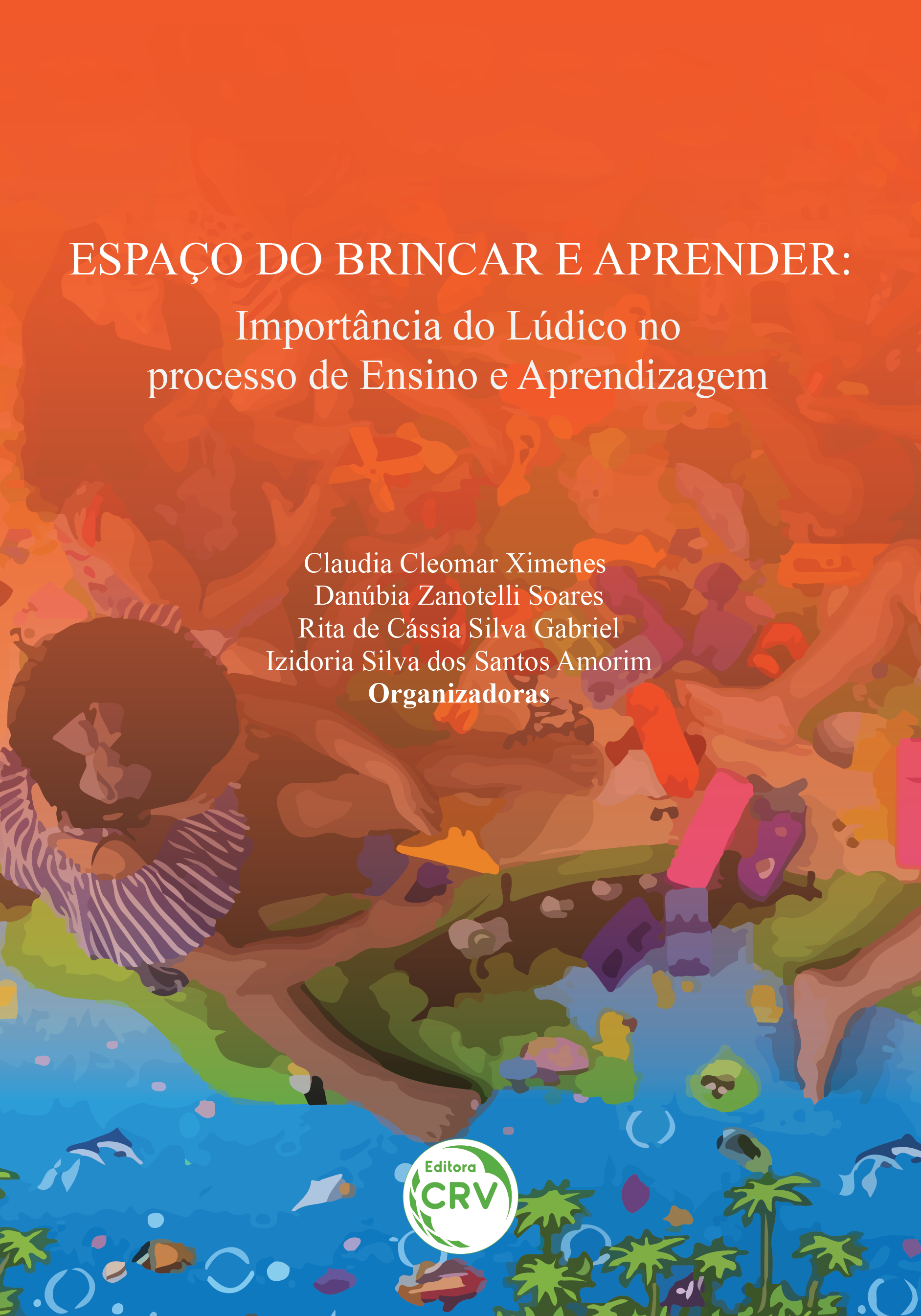 Capa do livro: ESPAÇO DO BRINCAR E APRENDER: <br>importância do lúdico no processo de ensino e aprendizagem