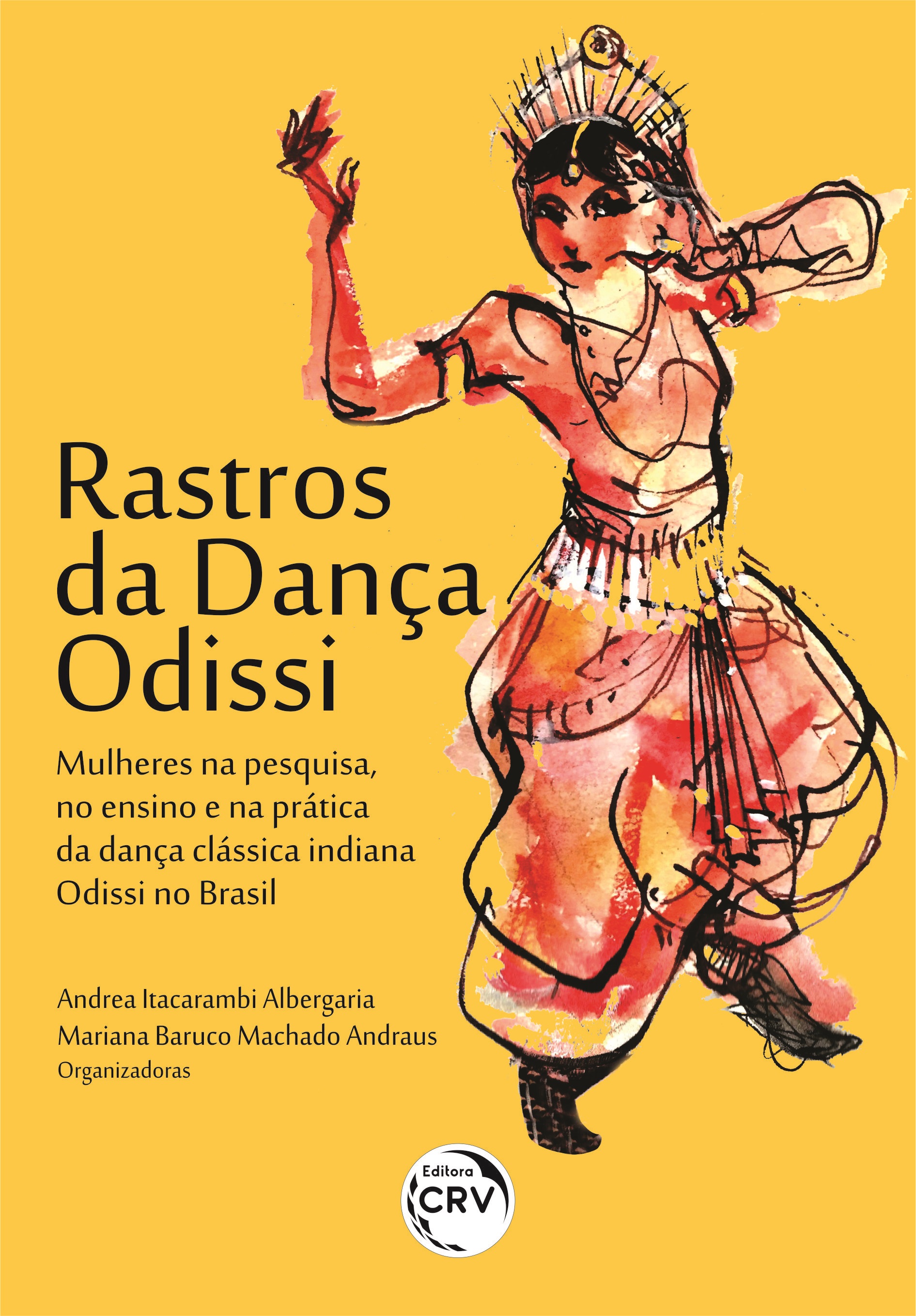 Capa do livro: RASTROS DA DANÇA ODISSI: <br>mulheres na pesquisa, no ensino e na prática da dança clássica indiana Odissi no Brasil