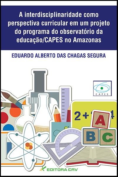 Capa do livro: A INTERDISCIPLINARIDADE COMO PERSPECTIVA CURRICULAR EM UM PROJETO DO PROGRAMA DO OBSERVATÓRIO DA EDUCAÇÃO/CAPES NO AMAZONAS