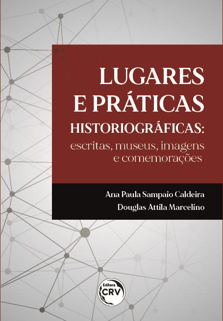 Capa do livro: LUGARES E PRÁTICAS HISTORIOGRÁFICAS:<br> escritas, museus, imagens e comemorações