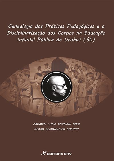 Capa do livro: GENEALOGIA DAS PRÁTICAS PEDAGÓGICAS E A DISCIPLINARIZAÇÃO DOS CORPOS NA EDUCAÇÃO INFANTIL PÚBLICA DE URUBICI (SC)