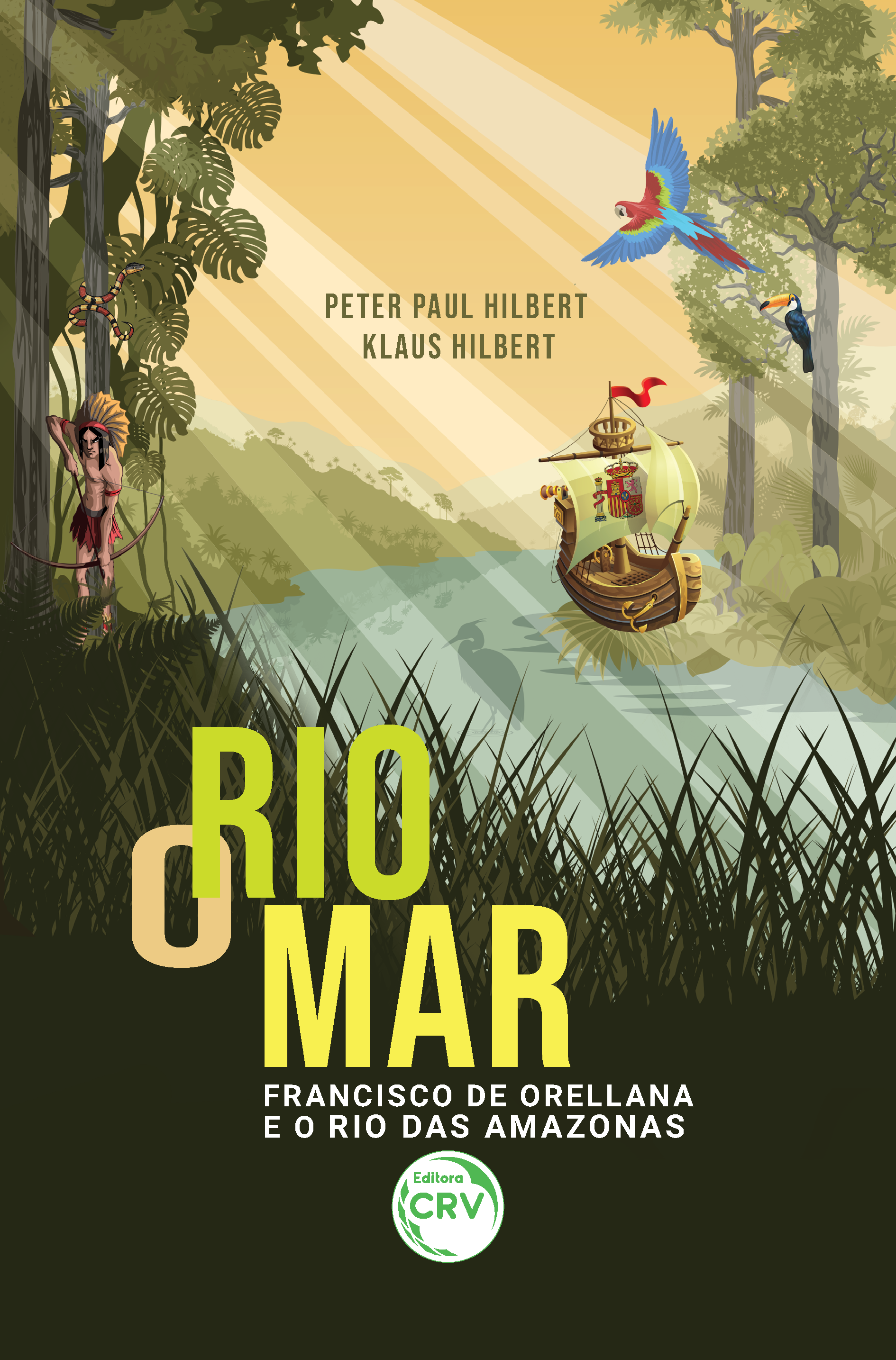 Capa do livro: O RIO MAR: <br>Francisco de Orellana e o Rio das Amazonas