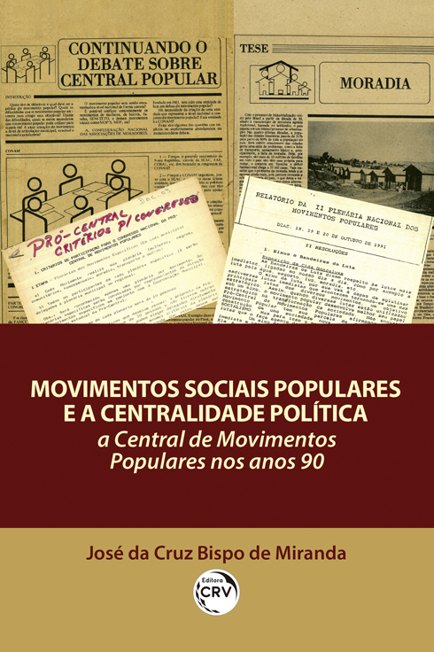 Capa do livro: MOVIMENTOS SOCIAIS POPULARES E A CENTRALIDADE POLÍTICA: <br> a central de movimentos populares nos anos 90