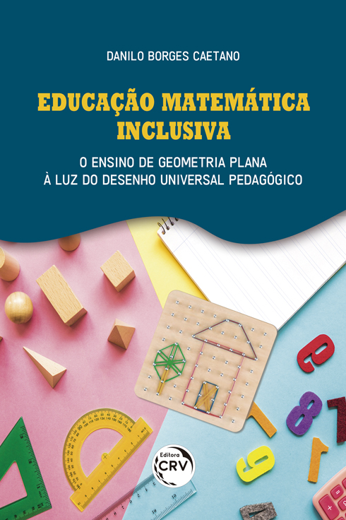Capa do livro: EDUCAÇÃO MATEMÁTICA INCLUSIVA:  <br>o ensino de geometria plana à luz do desenho universal pedagógico