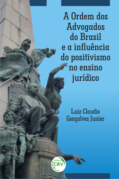 Capa do livro: A ORDEM DOS ADVOGADOS DO BRASIL E A INFLUÊNCIA DO POSITIVISMO NO ENSINO JURÍDICO
