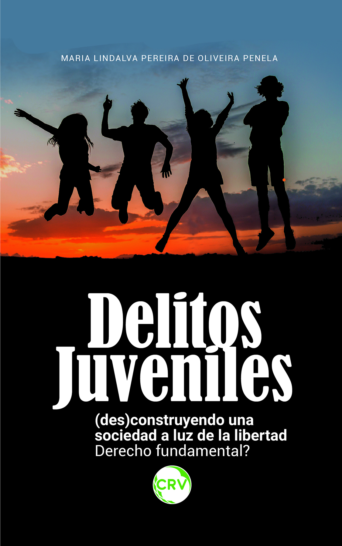 Capa do livro: DELITOS JUVENILES:<br> (Des)construyendo una sociedad a luz de la libertad: Derecho fundamental?