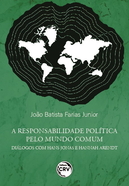 Capa do livro: A RESPONSABILIDADE POLÍTICA PELO MUNDO COMUM:<br> diálogos com Hans Jonas e Hannah Arendt