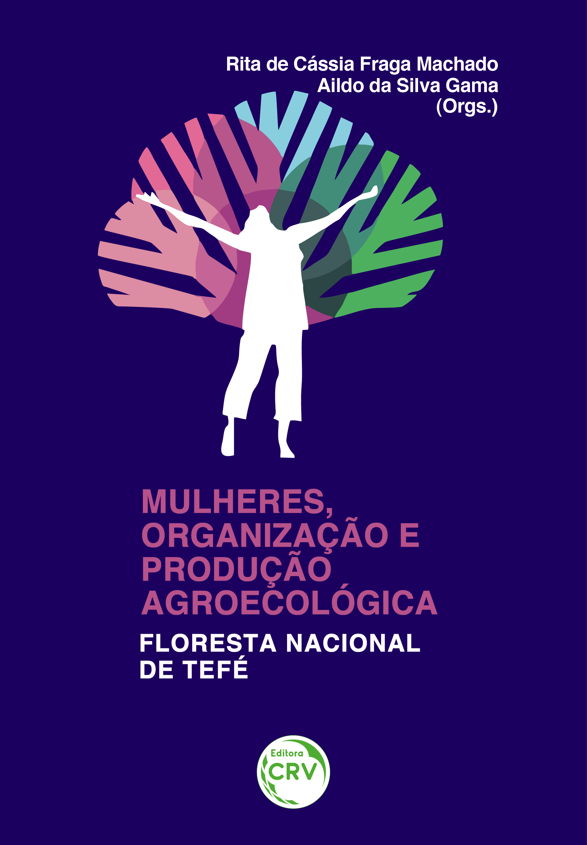 Capa do livro: MULHERES, ORGANIZAÇÃO E PRODUÇÃO AGROECOLÓGICA: <br>Floresta Nacional de Tefé