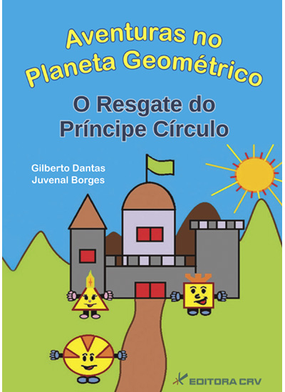 Capa do livro: AVENTURAS NO PLANETA GEOMÉTRICO <BR> O Resgate do Príncipe Círculo