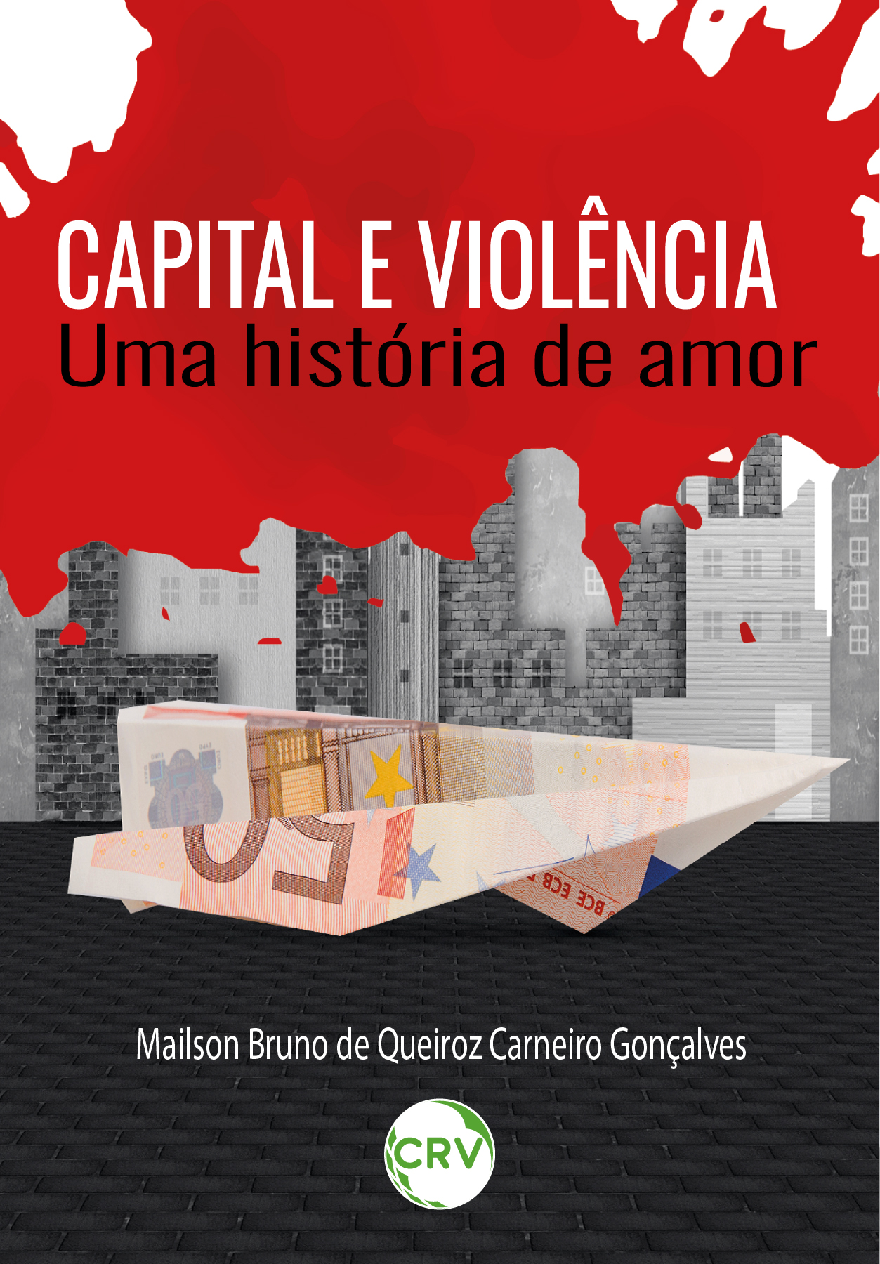 Capa do livro: CAPITAL E VIOLÊNCIA: <Br>Uma história de amor