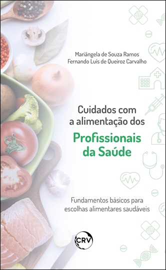 Capa do livro: CUIDADOS COM A ALIMENTAÇÃO DOS PROFISSIONAIS DA SAÚDE:<BR>Fundamentos básicos para escolhas alimentares saudáveis