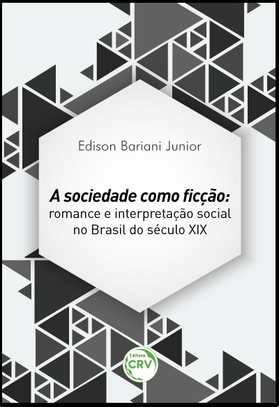 Capa do livro: A SOCIEDADE COMO FICÇÃO:<br>romance e interpretação social no Brasil do século XIX