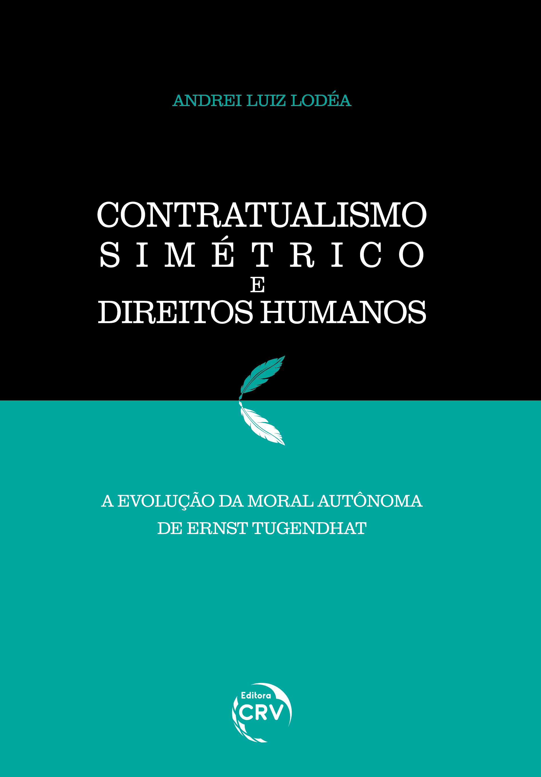 Capa do livro: CONTRATUALISMO SIMÉTRICO E DIREITOS HUMANOS: <br>a evolução da moral autônoma de Ernst Tugendhat