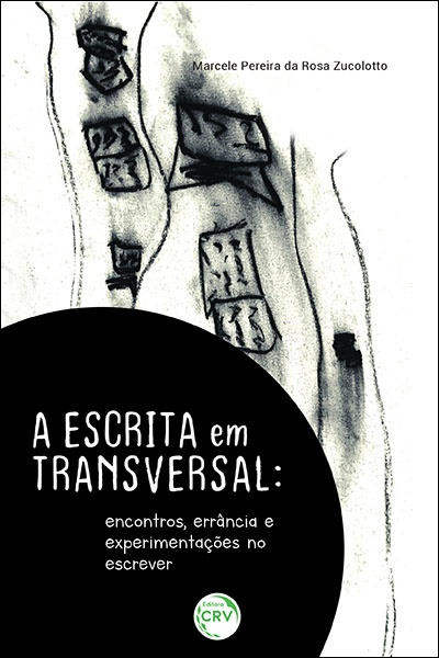 Capa do livro: A ESCRITA EM TRANSVERSAL: <br>encontros, errância e experimentações no escrever