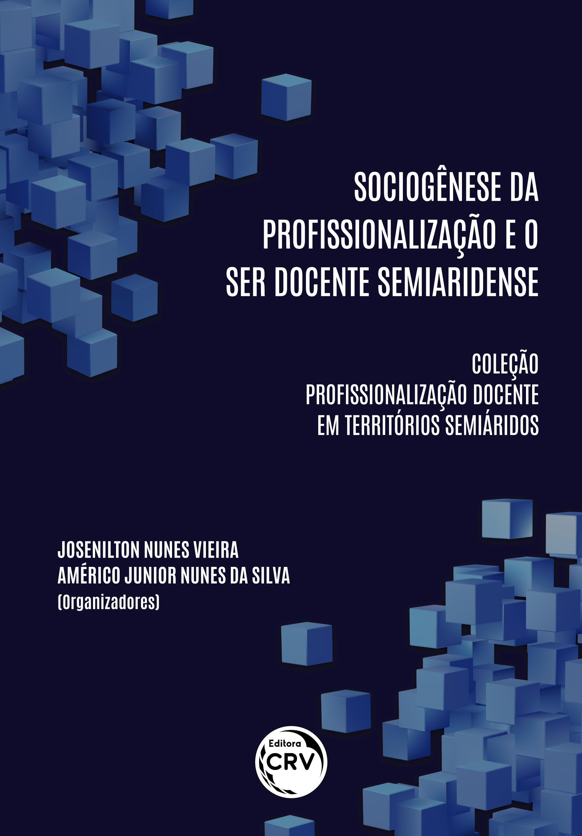 Capa do livro: SOCIOGÊNESE DA PROFISSIONALIZAÇÃO E O SER DOCENTE SEMIARIDENSE <br>Coleção Profissionalização Docente em Territórios Semiáridos<br> Volume 1