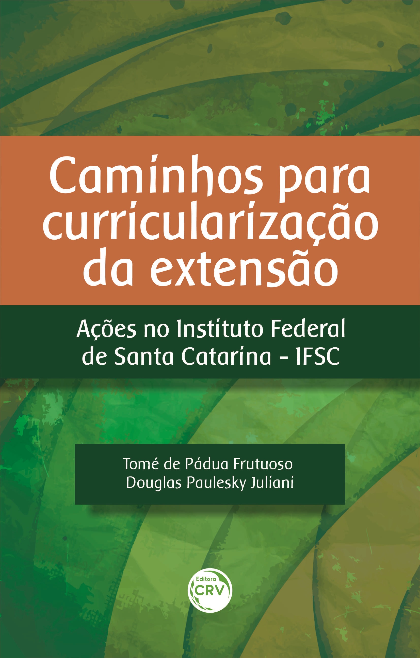 Capa do livro: CAMINHOS PARA CURRICULARIZAÇÃO DA EXTENSÃO: <br>Ações no Instituto Federal de Santa Catarina – IFSC